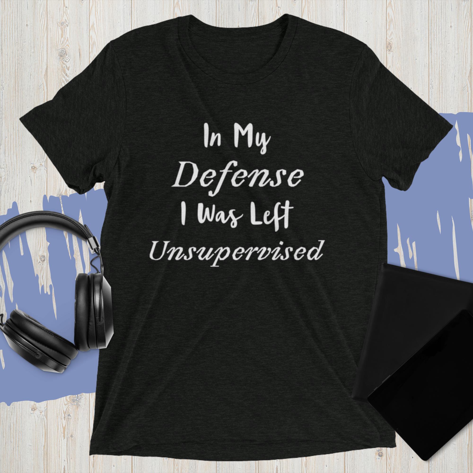 Pip Posh Design "In My Defense I Was Left Unsupervised" T-Shirt Collection