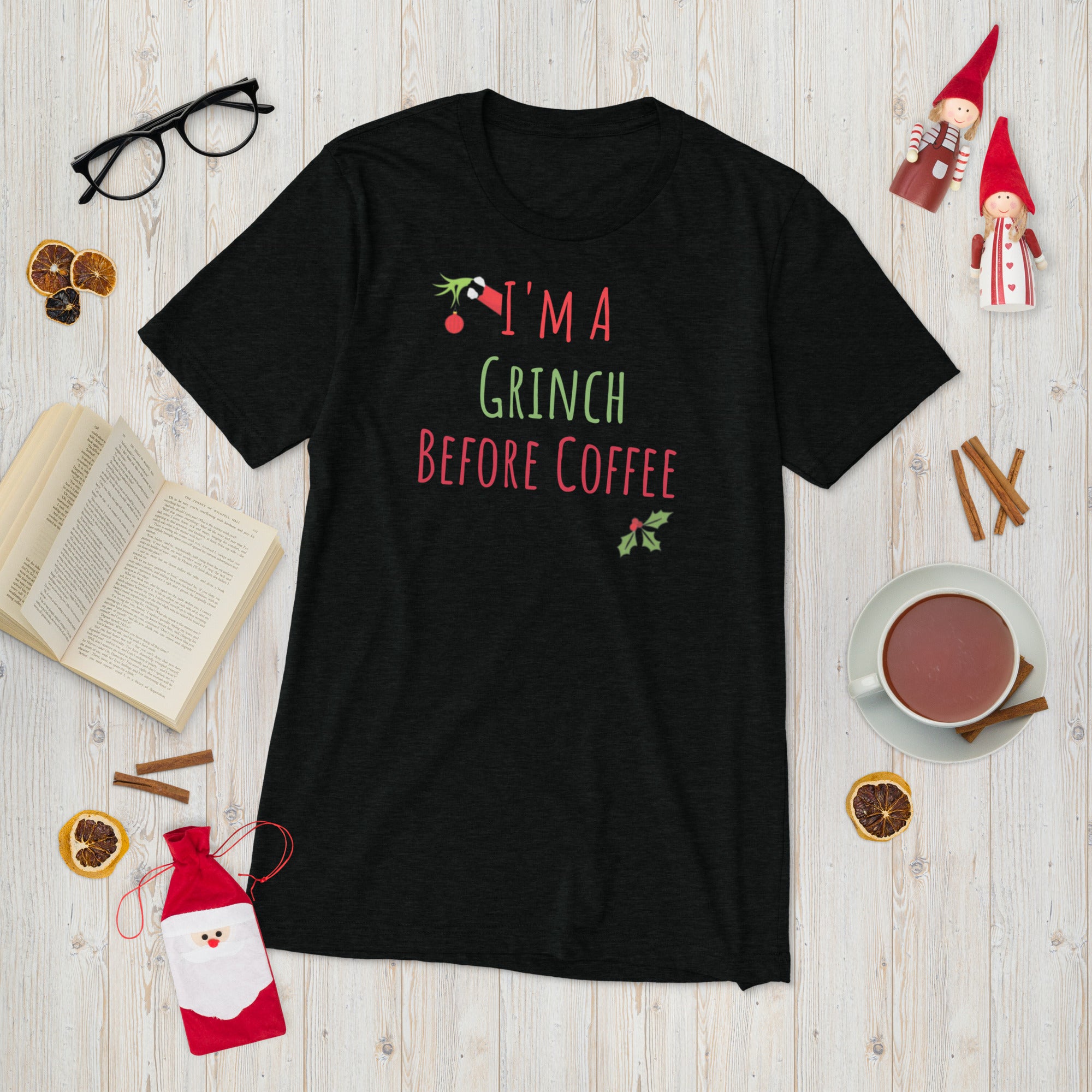 Pip Posh Design " I' M A Grinch Before Christmas" T-Shirt Holiday Collection